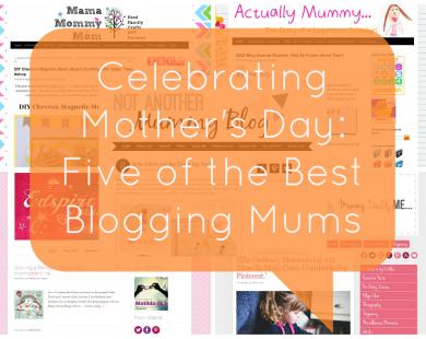 Celebrating Mother's Day Top Five Mum Bloggers1